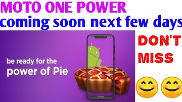 MOTO ONE POWER ANDROID 9.0 PIE UPDATE NEXT FEW DAYS