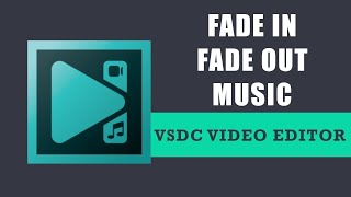 How to fade in and fade out music in VSDC Free Video Editor?