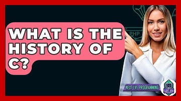 What Is The History Of C? - Next LVL Programming