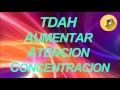 Aumentar Atencion Concentracion - TDA TDAH Tratamiento - Beta Gama - 15 40 hz Binaurales