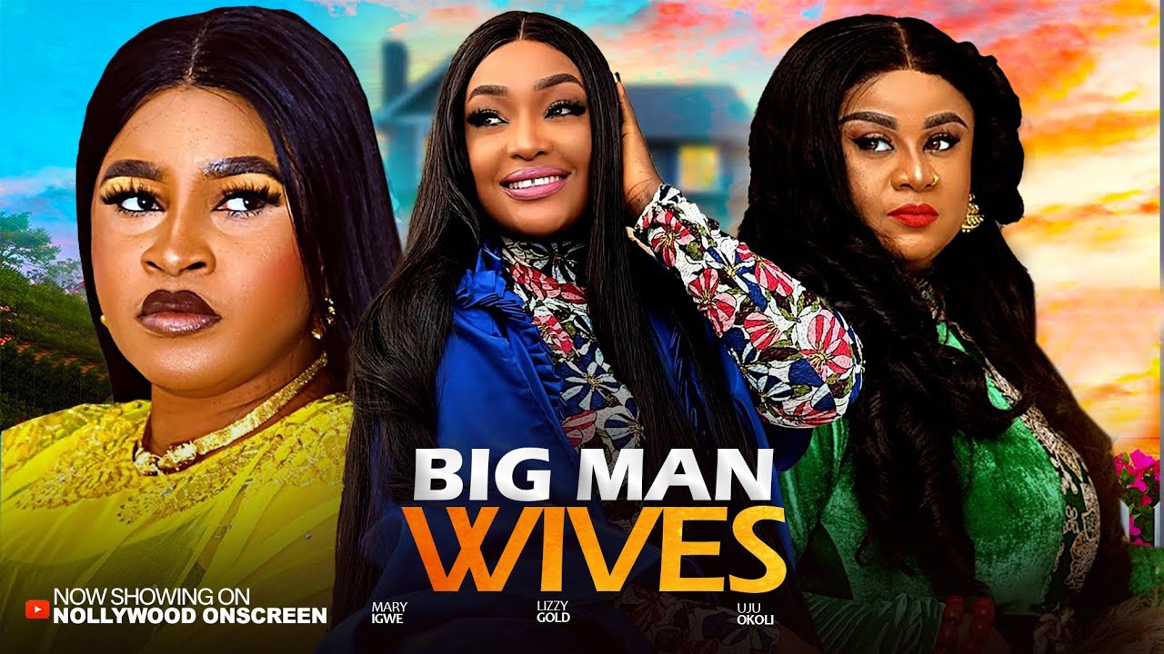 BIG MAN WIVES--- LIZZYGOLD, MARY IGWE AND UJU OKOLIE 