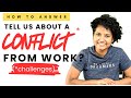 Interview Question: Tell us about a CONFLICT from WORK! | BEST ANSWER ✓