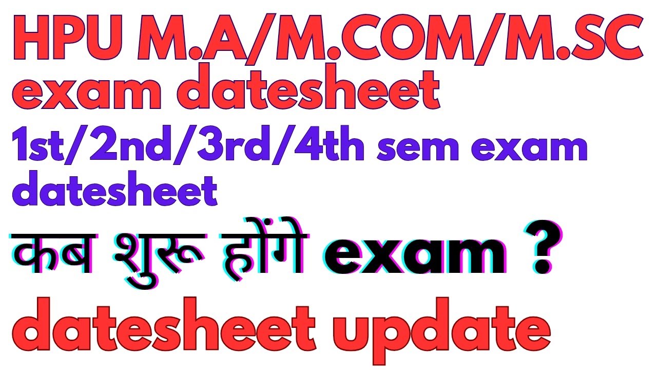 HPU M.A/M.COM/M.SC exam datesheet. Kah tak honge PG exam.Kab tak Ayegi datesheet,