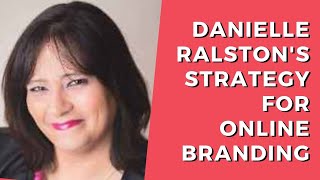 Danielle Ralston's Strategy For Online Branding