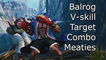 Balrog V-skill Target Combo Meaties