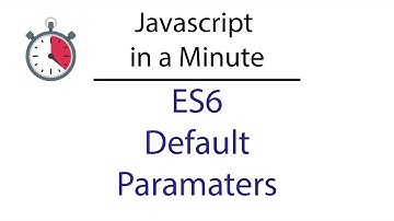 Javascript in a Minute: ES6 Default Parameters