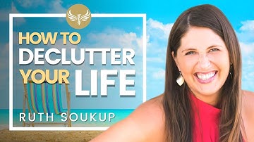 🌟  RUTH SOUKUP: How to Declutter Your Life & Get Things Done! | Living Well Spending Less Planner