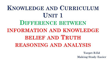 Difference between Information and Knowledge/ Belief and Truth/ Reasoning and Analysis