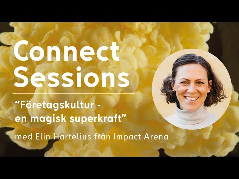 Företagskultur - en magisk superkraft eller ett gift? | Connect Sessions med Elin Hartelius