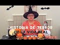 HISTORIA DE TERROR DE LA VIDA REAL (EPISODIO #1)
