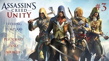 Assassins Creed Unity Co-op Ep. 3: Tithing Templar Heist Ft. Mr. Blue