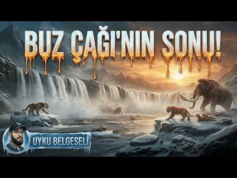 Buz Çağı Sona Erdiğinde Gerçekte Ne Oldu? | Uyku Belgeseli