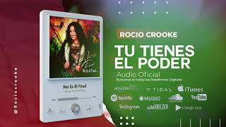 Roció Crooke - Tu Tienes el Poder (Audio Oficial)