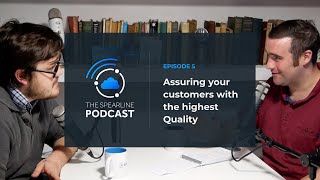Spearline Podcast Ep. 5 - Assuring your customers with the highest Quality