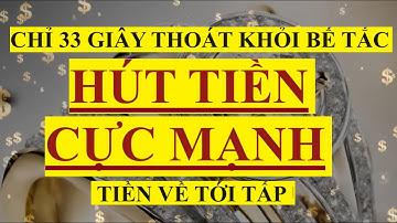 33:33 Chỉ 33 Giây Thoát Khỏi Bế Tắc Thu Hút Tiền Bạc Cực Mạnh - Tiền Về Tới Tấp