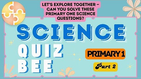 Science Quiz Bee - Primary 1 | Part 2 | Quiz by brainYs