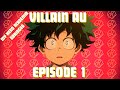 Villain Deku AU Episode 1: Never Meet Your Heroes