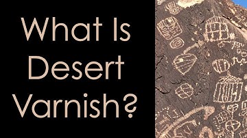 What Is Desert Varnish And Why Is It Important To The Petroglyphs of California? | SciWorx Geology