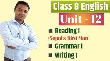 Class 8 English | Unit 12 | Reading I | Grammar I | Writing I | All Exercises | Mukesh Raut