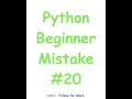 Python Beginner Mistake #20