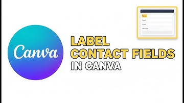 How to Label Contact Form Fields in Canva (2025)