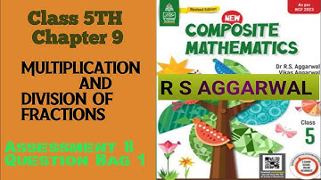 Class 5th |Chapter 9 |Multiplication and division of fractions |Assessment 8|Que Bag1| R S Aggarwal