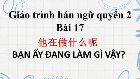 File nghe giáo trình hán ngữ quyển 2 bài 17 kèm pinyin và dịch chi tiết