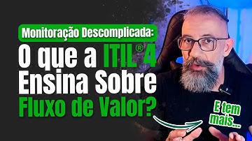 Desvendando o DNA da Monitoração ITIL4® Practitioner: Processos que Transformam Valor em Resultados!
