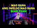 MAO RANA ANG SWELDO BOMB REMIX - DJ EDMYR REMIX