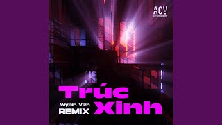 Trúc Xinh (Wypir, Vizh Remix)