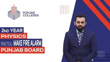 PGC Lectures-Inter Part II-Punjab Board- Physics - Practical - Lecture 20 - Make Fire Alarm