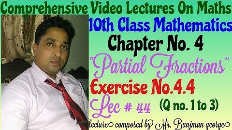 10th class Maths ch. 4 "Partial Fractions" Exercise No. 4.4 Q No. 1 to 3 lec # 44