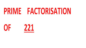 PRIME    FACTORISATION    OF         221