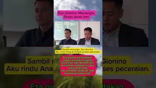 Eza Gionino Menangis,Rindu Anak Istri,