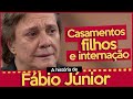 COMO ESTÁ FÁBIO JÚNIOR? | CANTOR CHEGOU A FICAR INTERNADO | QUANTAS VEZES FABIO JÚNIOR SE CASOU?