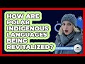 How Are Polar Indigenous Languages Being Revitalized? - Polar Regions Uncovered