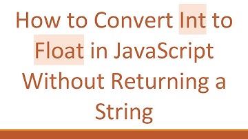 How to Convert Int to Float in JavaScript Without Returning a String