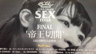 BiSH DVD 「LESS THAN SEX TOUR “帝王切開”」エンドロール