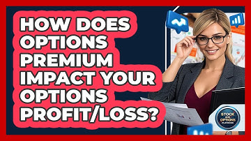 How Does Options Premium Impact Your Options Profit/loss? - Stock and Options Playbook