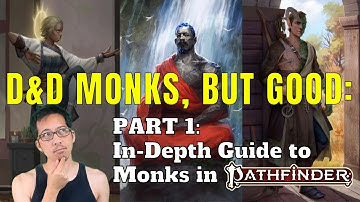 D&D MONKS, BUT GOOD, Part 1: Overview, In-Depth Guide to Monks in Pathfinder 2e (Rules Lawyer)
