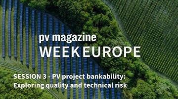 pv magazine Week Europe Session 3 | PV project bankability: Exploring quality and technical risk