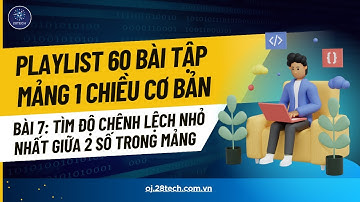 #7. Tìm độ chênh lệch nhỏ nhất giữa 2 phần tử trong mảng