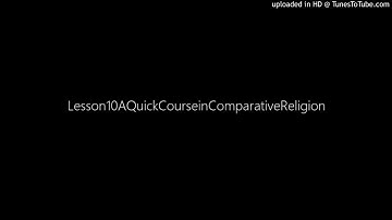 Lesson 10 A Quick Course in Comparative Religion / Greg Bahnsen