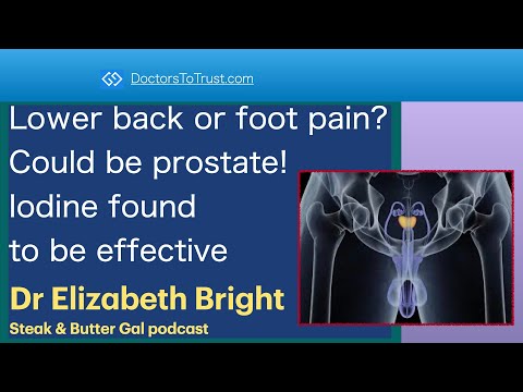 ELIZABETH BRIGHT 2 | Lower back or foot pain? Could be prostate! Iodine found to be effective