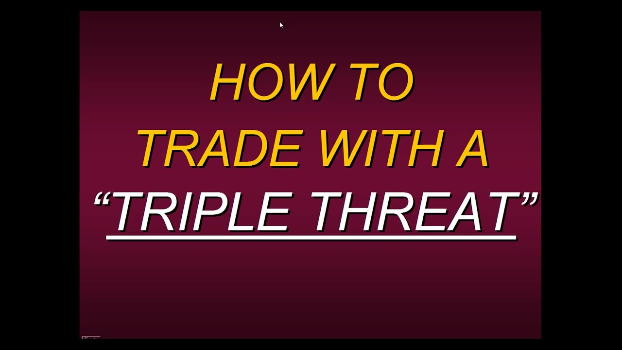 How To Trade With A Triple Threat - YouTube