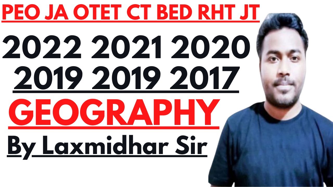 Geography All Previous Year Questions For CT BEd OTET OSSTET RHT PEO JA Junior Teacher High School I