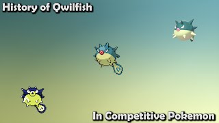 How GOOD was Qwilfish ACTUALLY - History of Qwilfish in Competitive Pokemon