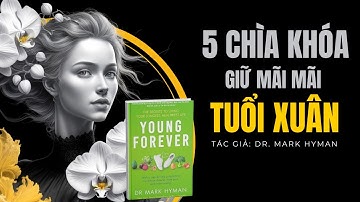 5 Chìa khóa để giữ cơ thể Trẻ Trung và Khỏe mạnh nhất I Sách Mãi Mãi Tuổi Xuân