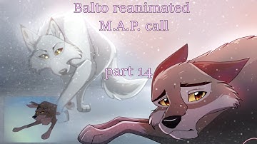DONE /Balto Reanimated MAP call "White Wolf Scene" CLOSED