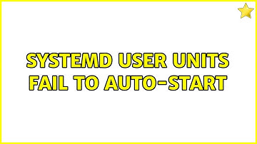 Systemd user units fail to auto-start
